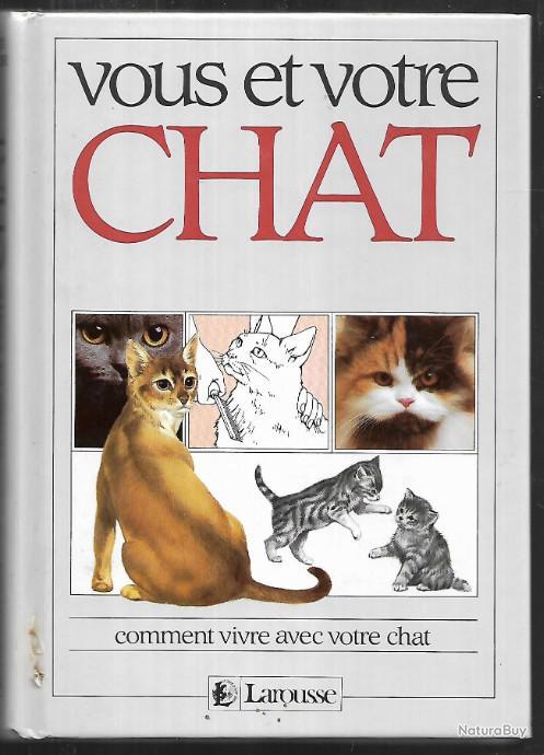 Vous Et Votre Chat Comment Vivre Avec Votre Chat Larousse Livres Sur Les Animaux