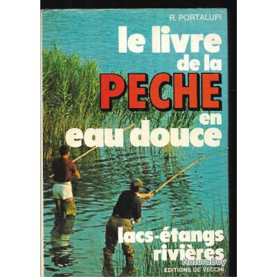 Le Livre De La Pêche En Eau Douce - R. Portalupi - Lacs, étangs, Rivières - 1981