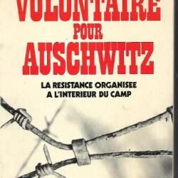 DEPORTATION. volontaire pour auschwitz la résistance organisée à l'intérieur du camp de jozef garlin