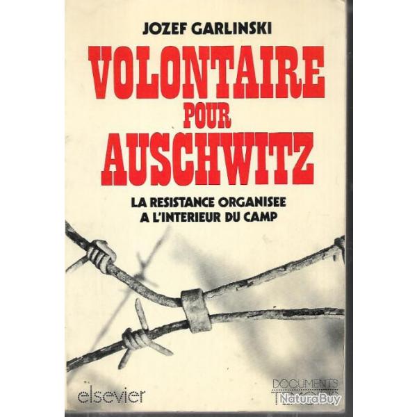 DEPORTATION. volontaire pour auschwitz la rsistance organise  l'intrieur du camp de jozef garlin