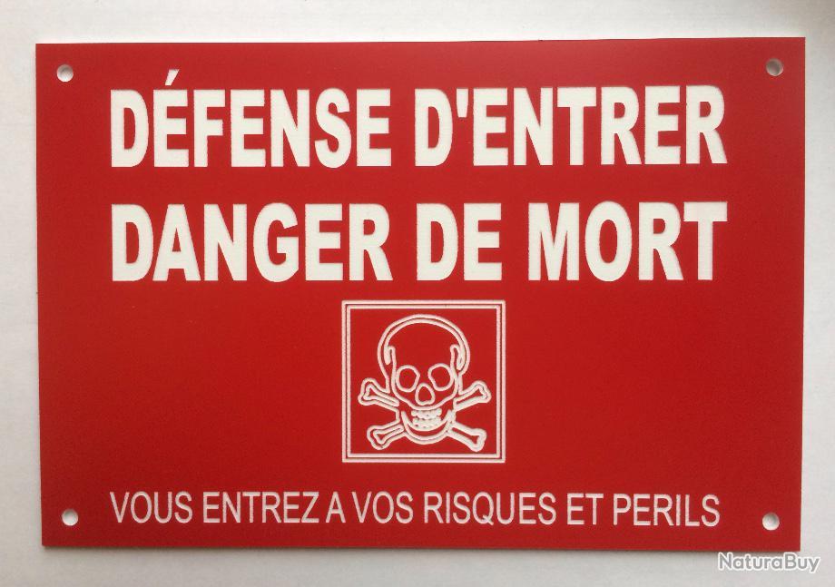 Panneau Defense D Entrer Danger De Mort Vous Entrez Risques Et Perils Rouge Ft 0x300 Mm Signalisation