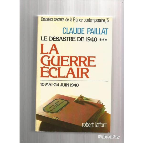 La guerre clair , le dsastre de 1940 . 10 mai - 24 juin 1940 , tome 5 de claude paillat