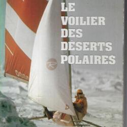 Pierre MAGNAN  LE VOILIER DES DESERTS POLAIRES  , l'aventure vécue