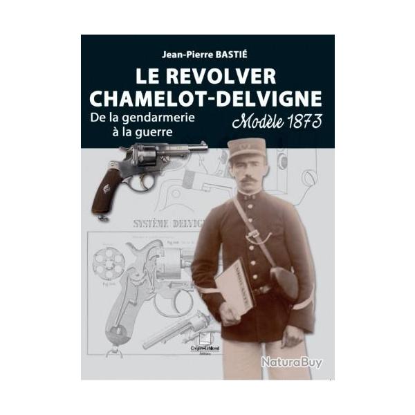 LE REVOLVER CHAMELOT DELVIGNE MODLE 1873