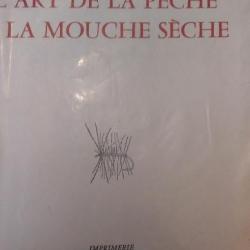 L' ART DE LA PÊCHE A LA MOUCHE SÈCHE  Edition numérotée dédicacée de JEAN PAUL PEQUEGNOT