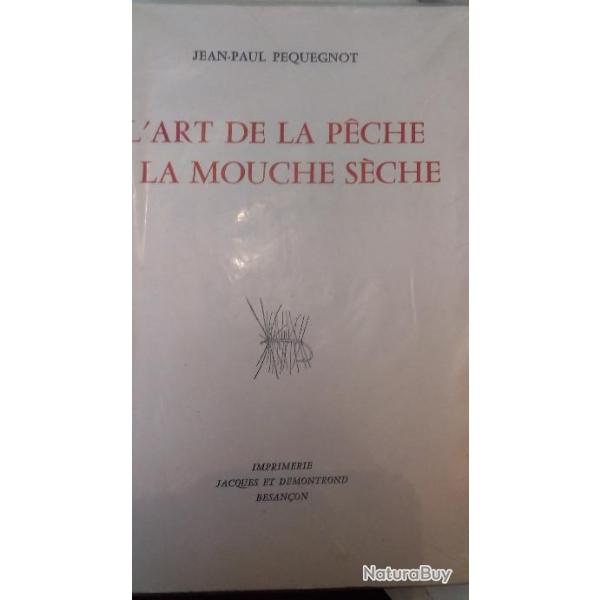 L' ART DE LA PCHE A LA MOUCHE SCHE  Edition numrote ddicace de JEAN PAUL PEQUEGNOT