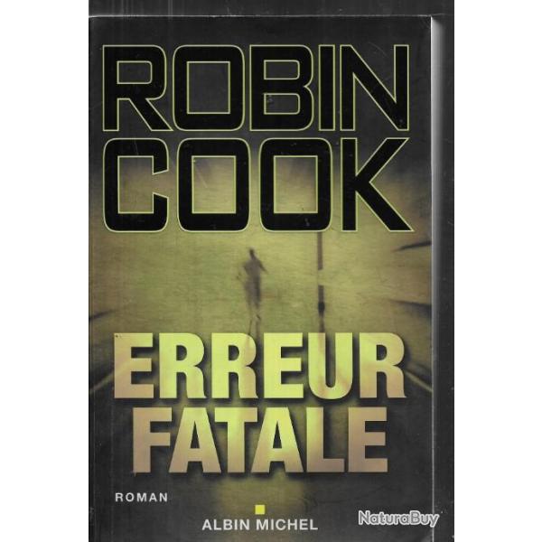 erreur fatal de robin cook , roman , mdecine , thriller mdical