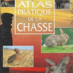 atlas pratique de la chasse  , les armes , le gibier , les techniques de chasse , chiens