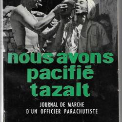 NOUS AVONS PACIFIE TAZALT - Journal de marche d'un officier parachutiste 1er régiment hussards para