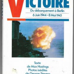 Victoire du débarquement à berlin. max hastings photos george stevens.6 juin 1944-8 mai 1945,