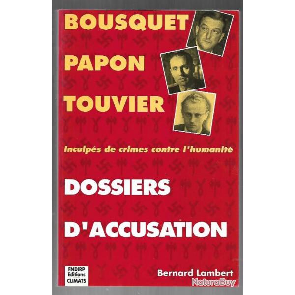 bousquet ,papon, touvier dossiers d'accusation inculps de crime contre l'humanit bernard lambert