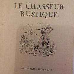 LE CHASSEUR RUSTIQUE D HOUDETOT EXEMPLAIRE NUMÉROTÉ 1955