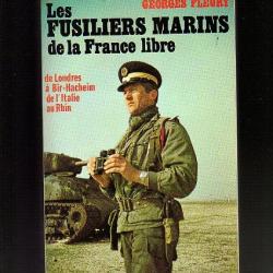 Les fusiliers-marins de la France Libre de londres à bir-hacheim , de l'italie au rhin 2e DB