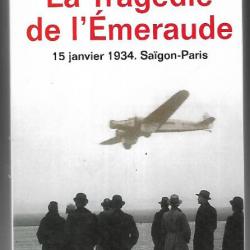 la tragédie de l'émeraude 15 janvier 1934 saigon-paris de michèle kahn , aviation indochine