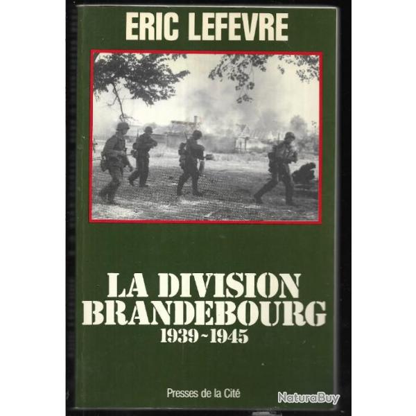 III e Reich. la division brandebourg 1939-1945 d'ric lefvre , commandos , troupes d'lites