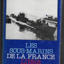 les sous-marins de la france libre 1939-1945 , maurice pasquelot forces navales françaises libres f