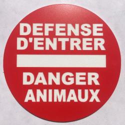 panneau DEFENSE D'ENTRER DANGER ANIMAUX  Ø 150 mm signalétique