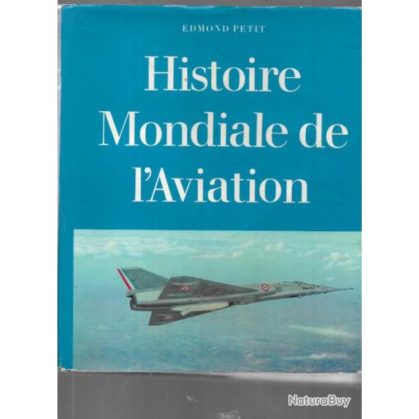 histoire mondiale de l'aviation d'edmond petit prface de ren chambe
