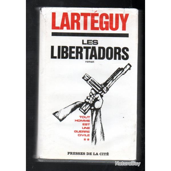 les libertadors de jean lartguy tout homme est une guerre civile 2