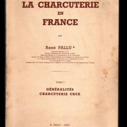 la charcuterie en france par rené pallu tome 1 généralités charcuterie crue + KDO