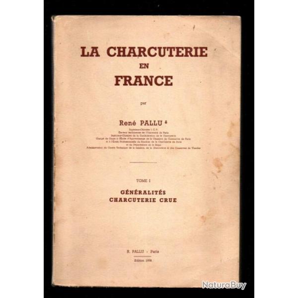 la charcuterie en france par ren pallu tome 1 gnralits charcuterie crue + KDO