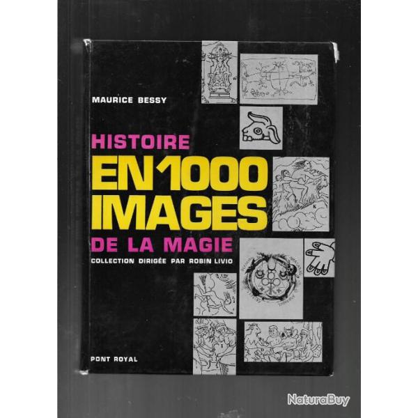 histoire en 1000 images de la magie de maurice bessy (mages prophte, magiciens , rites, sens large)