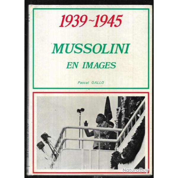1939-1945 mussolini en images de pascal gallo
