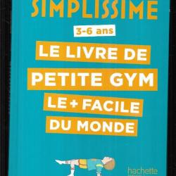 le livre de petite gym le + facile du monde 3-6 ans , simplissime alice gravier