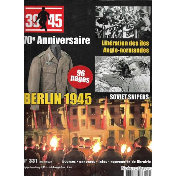 39 45 magazine n331 berlin 1945, soviet snipers ,libration iles anglo-normandes