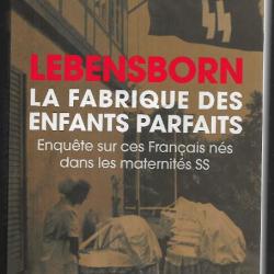 lebensborn la fabrique des enfants parfaits enquête sur ces français nés dans les maternités ss