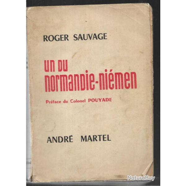 Un du Normandie-Niemen. Roger Sauvage prface du colonel pouyade aviation fafl-urss