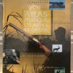 LIVRE "ATLAS PRATIQUE LES ARMES DE CHASSE" FUSILS ET CARABINES LES MUNITIONS LE GIBIER