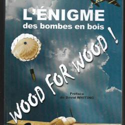 L'énigme des bombes en bois  Wood for wood !  de pierre antoine courouble