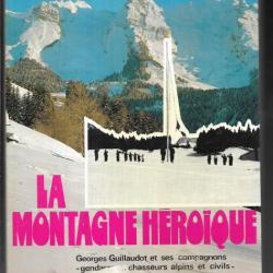 la montagne héroique charles gilbert Georges Guillaudot ses compagnons gendarmes, chasseurs alpins