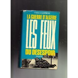 Guerre d'Algérie.Les feux du désespoir. Yves Courrière algérie française 1960-1962 putsch , oas,