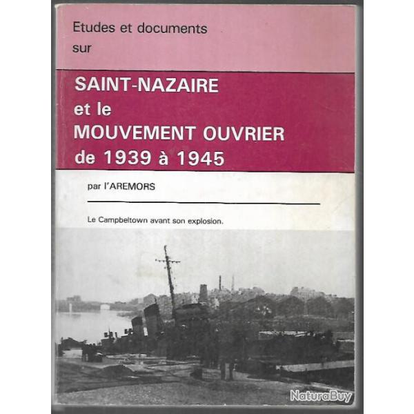 saint-nazaire et le mouvement ouvrier de 1939  1945 par l'aremors , tudes et documents sur...