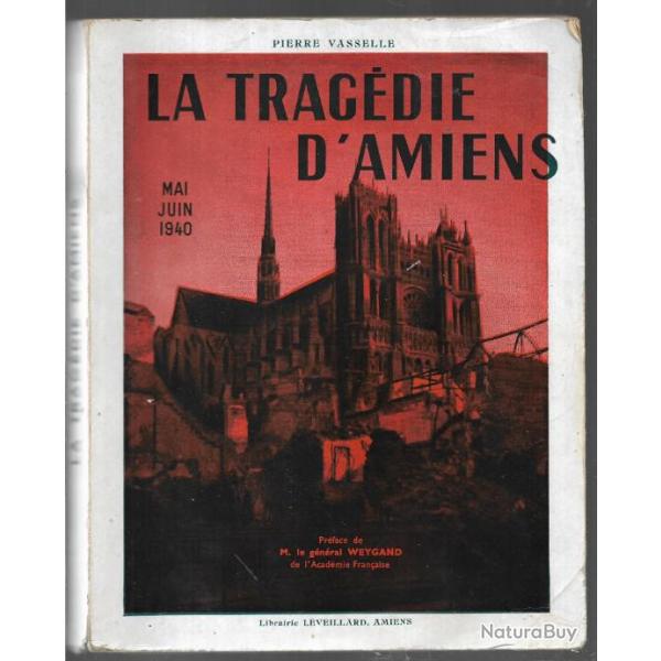 LA TRAGEDIE D'AMIENS , MAI - JUIN 1940 - Pierre VASSELLE .