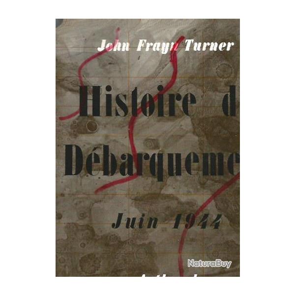 Histoire du dbarquement juin 1944.  de john frayn turner