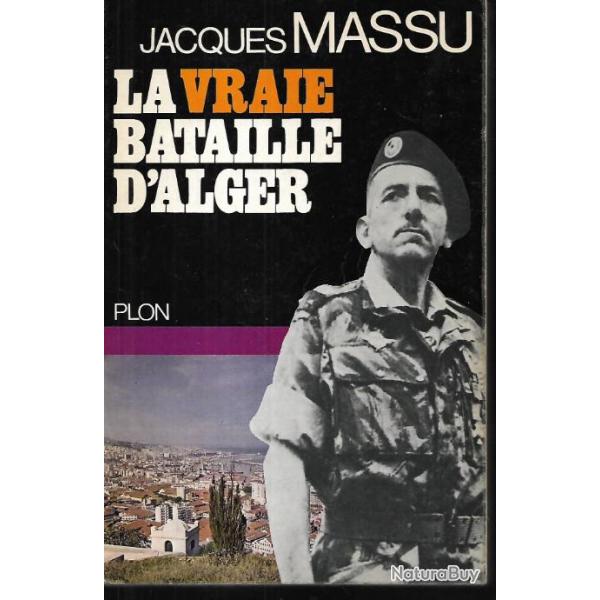 La vraie bataille d'Alger. Jacques Massu couverture souple  Guerre d'Algrie.