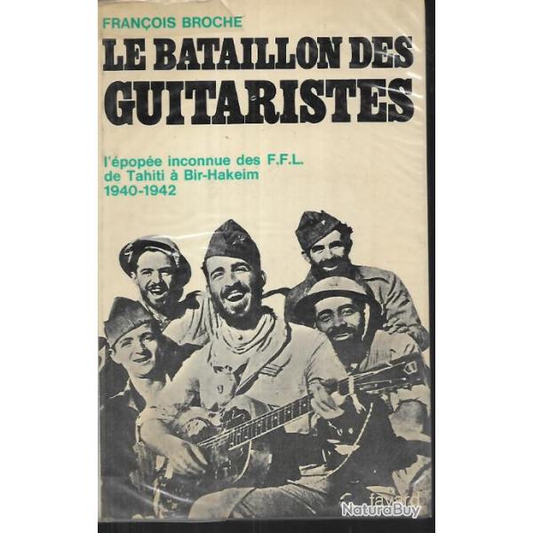 le bataillon des guitaristes. l'pope inconnu des ffl de tahiti  bir-hakeim 1940-1942 franois bro