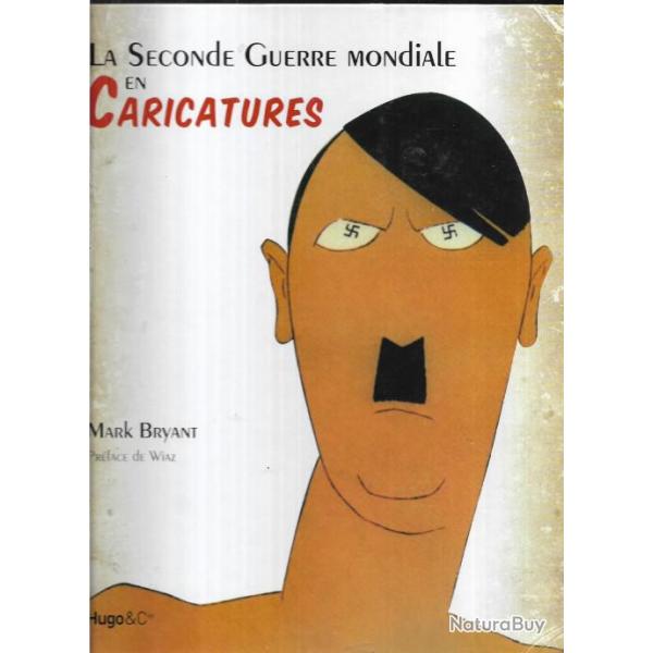 la seconde guerre mondiale en caricatures de mark bryant , prface de wiaz