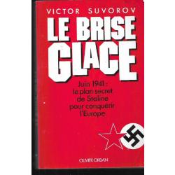 le brise glace de victor suvurov, juin 1941 le plan secret de staline pour conquérir l'europe