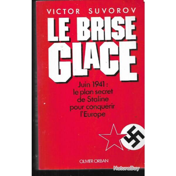 le brise glace de victor suvurov, juin 1941 le plan secret de staline pour conqurir l'europe