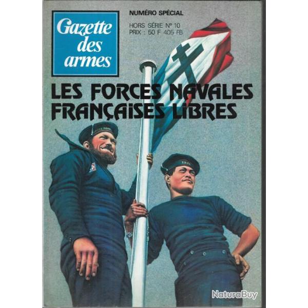 les forces navales franaises libres  gazette des armes numro spcial hors srie n10