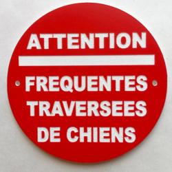 panneau "ATTENTION FREQUENTES TRAVERSEES DE CHIENS"  Ø 200 mm signalétique