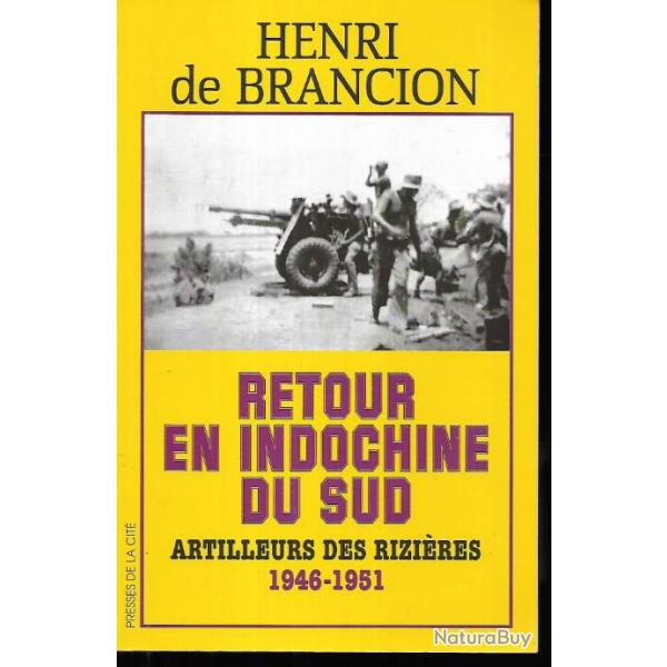 retour en indochine du sud artilleurs des rizires 1946-1951 henri de brancion ddicac