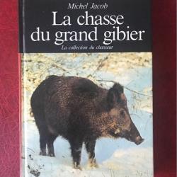 LIVRE de Michel JACOB "LA CHASSE DU GRAND GIBIER"   OUEST FRANCE
