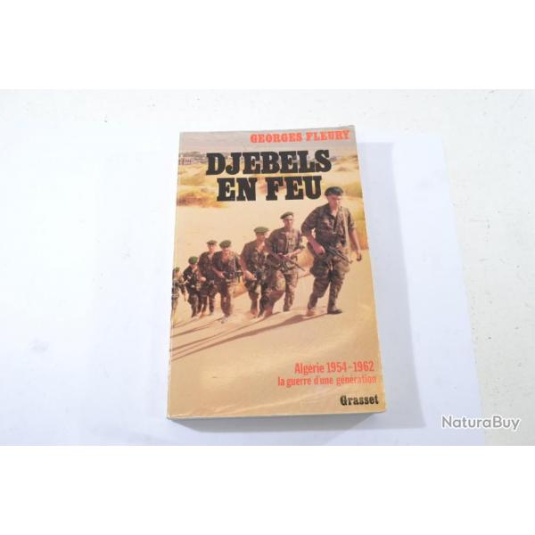 Livre Georges Fleury Djebels en feu Algrie 1954-1962 la guerre d'une gnration