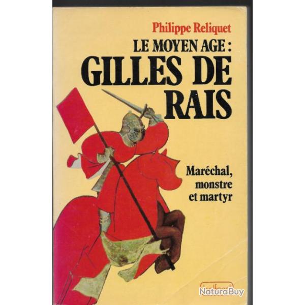 gilles de rais marchal, monstre et martyr de philippe reliquet