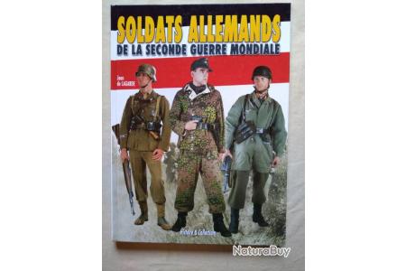 Soldats Allemands De La Seconde Guerre Mondiale De Jean De Lagarde Livres Historiques Et Militaria 5840531